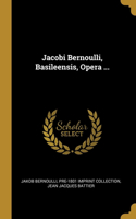 Jacobi Bernoulli, Basileensis, Opera ...