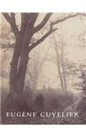Eugene Cuvelier: Photographer in the Circle of Corot(Springs of Achievement Series on the Art of Photography)