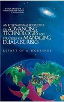 An International Perspective on Advancing Technologies and Strategies for Managing Dual-Use Risks