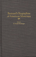 Brainard's Biographies of American Musicians