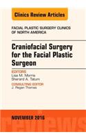 Craniofacial Surgery for the Facial Plastic Surgeon, an Issue of Facial Plastic Surgery Clinics