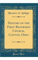 History of the First Reformed Church, Canton, Ohio (Classic Reprint)