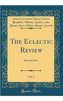The Eclectic Review, Vol. 3: January June (Classic Reprint)