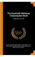 The Southwell-Sibthorpe Commonplace Book: Folger Ms. V.B.198