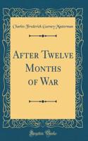 After Twelve Months of War (Classic Reprint)