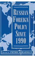 Russian Foreign Policy Since 1990