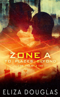 Zone A: To Places Beyond
