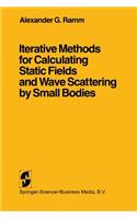 Iterative Methods for Calculating Static Fields and Wave Scattering by Small Bodies