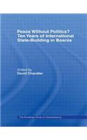 Peace without Politics? Ten Years of State-Building in Bosnia
