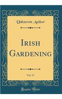 Irish Gardening, Vol. 11 (Classic Reprint)