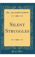 Silent Struggles (Classic Reprint)