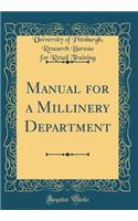 Manual for a Millinery Department (Classic Reprint)