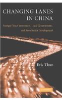 Changing Lanes in China: Foreign Direct Investment, Local Governments, and Auto Sector Development