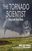 Tornado Scientist: Seeing Inside Severe Storms