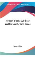 Robert Burns And Sir Walter Scott, Two Lives: (English)