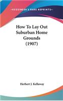 How To Lay Out Suburban Home Grounds (1907)