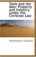 Tools and the Man: Property and Industry Under the Christian Law