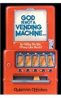 God is Not a Vending Machine