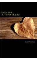 Even the Autumn Leaves