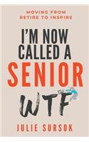 I'm Now Called a Senior Wtf