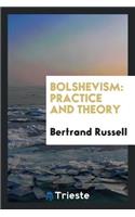 Bolshevism: Practice and Theory