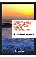 Student's manual of comparative anatomy and guide to dissection, Part I