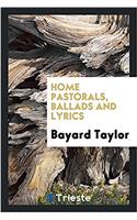 HOME PASTORALS, BALLADS AND LYRICS