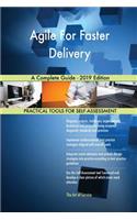 Agile For Faster Delivery A Complete Guide - 2019 Edition