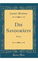 Die Sandgräfin: Roman (Classic Reprint)