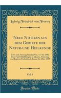 Neue Notizen Aus Dem Gebiete Der Natur-Und Heilkunde, Vol. 9: Zwei Und Zwanzig StÃ¼cke (Nro. 177 Bis 198), Eine Tafel Abbildungen in Quarto, Umschlag Und Register Enthaltend; Januar Bis MÃ¤rz 1839 (Classic Reprint)