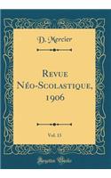 Revue Néo-Scolastique, 1906, Vol. 13 (Classic Reprint)