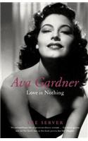 Ava Gardner: Love is Nothing