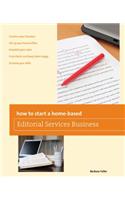 How to Start a Home-based Editorial Services Business: (Home-Based Business Series)