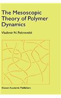 Mesoscopic Theory of Polymer Dynamics