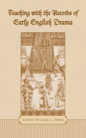 Teaching with the Records of Early English Drama
