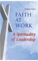 Faith at Work: A Spirituality of Leadership