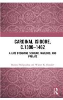 Cardinal Isidore (c.1390–1462)
