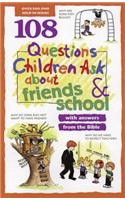 108 Questions Children Ask about Friends and School