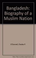 Bangladesh: Biography of a Muslim Nation