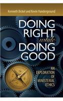 Doing Right While Doing Good: An Exploration of Ministerial Ethics