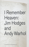 Jim Hodges & Andy Warhol: I Remember Heaven