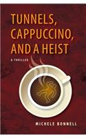 Tunnels, Cappuccino, And A Heist