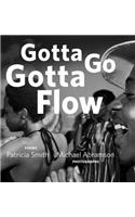 Gotta Go Gotta Flow: Life, Love, and Lust on Chicago's South Side from the Seventies