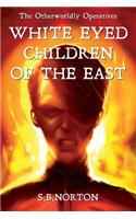 White Eyed Children of the East: The Otherworldly Operatives