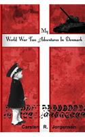 My World War Two Adventures In Denmark