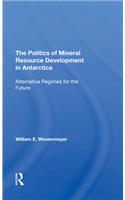 The Politics Of Mineral Resource Development In Antarctica