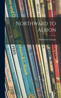 Northward to Albion