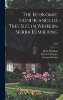 Economic Significance of Tree Size in Western Sierra Lumbering; B549
