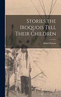 Stories the Iroquois Tell Their Children