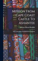 Mission From Cape Coast Castle To Ashantee